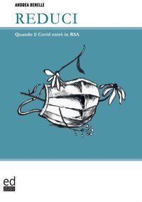 Immagine copertina libro Reduci. Quando il Covid entrò in RSA