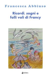 Immagine copertina libro Ricordi, sogni e folli voli di Francy