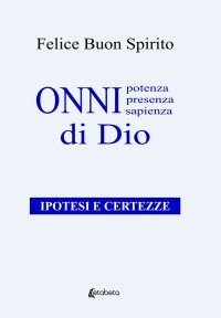 Immagine copertina libro Onnipotenza, onnipresenza, onnisapienza di Dio. Ipotesi e certezze