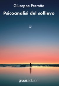 Immagine copertina libro Psicoanalisi del sollievo
