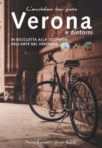 Immagine copertina libro L'arcobaleno fuori porta. Verona e dintorni. In bicicletta alla scoperta dell’arte nel veronese