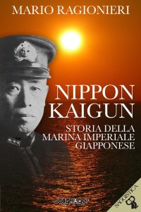 Immagine copertina libro Nippon Kaigun. Storia della Marina Imperiale Giapponese. Con Segnalibro