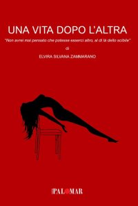 Immagine copertina libro Una vita dopo l'altra. Non avrei mai pensato che potesse esserci altro, al di là dello scibile