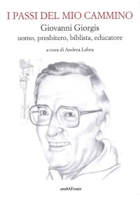 Immagine copertina libro I passi del mio cammino. Giovanni Giorgis uomo, presbitero, biblista, educatore