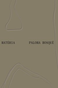 Immagine copertina libro Paloma Bosquê: Matéria. Ediz. inglese e portoghese