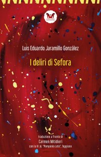 Immagine copertina libro I deliri di Sefora. Testo spagnolo a fronte. Ediz. bilingue