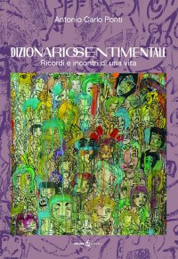 Immagine copertina libro Dizionario sentimentale. Ricordi e incontri di una vita