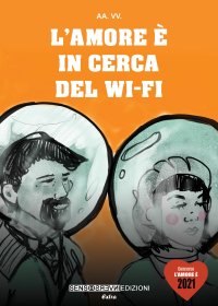 Immagine copertina libro L'amore è in cerca del wi-fi