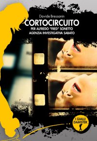 Immagine copertina libro Cortocircuito. Per Alfredo «Fred» Sonetto agenzia investigativa sabato