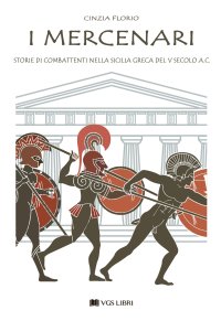 Immagine copertina libro I mercenari. Storie di combattenti nella Sicilia greca del V secolo a.C