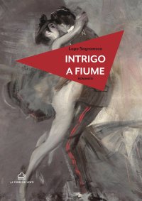 Immagine copertina libro Intrigo a Fiume