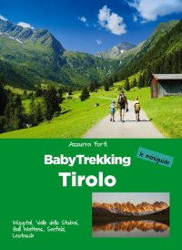 Immagine copertina libro BabyTrekking Tirolo. Wipptal, Valle dello Stubai, Hall Wattens, Seefeld, Leutasch