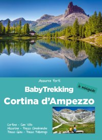 Immagine copertina libro BabyTrekking Cortina d’Ampezzo. Cortina, San Vito, Misurina, Passo Cimabanche, Passo Giau, Passo Falzarego