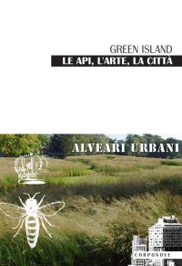 Immagine copertina libro Green Island le api, l'arte, la città alveari urbani