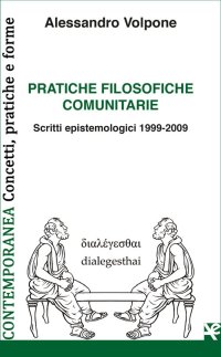 Immagine copertina libro Pratiche filosofiche comunitarie. Scritti epistemologici 1999-2009