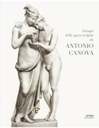 Immagine copertina libro Stampe delle opere scolpite da Antonio Canova Roma MDCCCXVII (1817). Riproduzione anastatica integrale