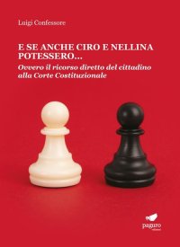 Immagine copertina libro E se anche Ciro e Nellina potessero. Ovvero il ricorso diretto del cittadino alla Corte Costituzionale