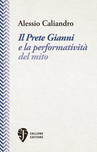 Immagine copertina libro Il Prete Gianni e la performatività del mito