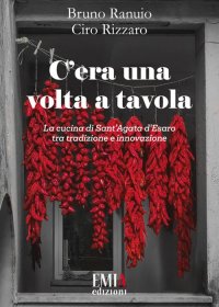 Immagine copertina libro C'era una volta a tavola. La cucina di Sant'Agata d'Esaro tra tradizione e innovazione
