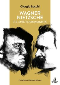 Immagine copertina libro Wagner, Nietzsche e il mito sovrumanista
