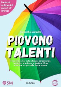 Immagine copertina libro Piovono talenti. il manuale pratico sulla selezione del personale, l'employer branding e la gestione HR per diventare un guru delle risorse umane