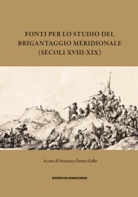 Immagine copertina libro Fonti per lo studio del brigantaggio meridionale (secoli XVIII-XIX)