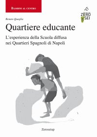 Immagine copertina libro Quartiere educante. L’esperienza della Scuola diffusa nei Quartieri Spagnoli di Napoli