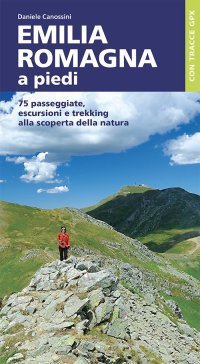 Immagine copertina libro Emilia Romagna a piedi. 75 passeggiate, escursioni e trekking alla scoperta della natura
