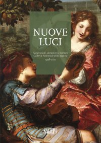 Immagine copertina libro Nuove luci. Acquisizioni, donazioni e restauri galleria nazionale della Liguria 1958-2021. Ediz. a colori