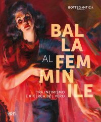 Immagine copertina libro Balla al femminile. Tra intimismo e ricerca del vero. Ediz. illustrata