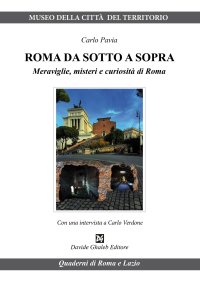 Immagine copertina libro Roma da sotto a sopra. Meraviglie, misteri e curiosità di Roma