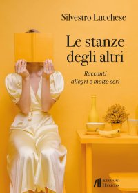 Immagine copertina libro Le stanze degli altri. Racconti allegri e molto seri