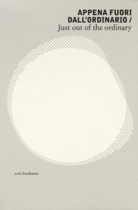 Immagine copertina libro Appena fuori dall'ordinario-Just out of the ordinary. Ediz. illustrata