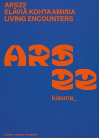 Immagine copertina libro ARS22. Eläviä kohtaamisia-Living Encounters. Ediz. bilingue