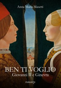 Immagine copertina libro Ben ti voglio. Giovanni II e Ginevra