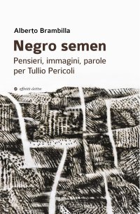 Immagine copertina libro Negro semen. Pensieri, immagini, parole per Tullio Pericoli
