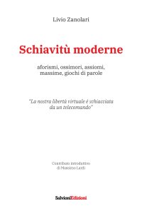 Immagine copertina libro Schiavitù moderne. Aforismi, ossimori, assiomi, massime, giochi di parole