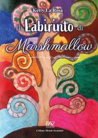 Immagine copertina libro Il labirinto di Marshmallow. Ediz. a colori