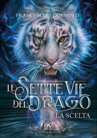 Immagine copertina libro La scelta. Le sette vie del drago