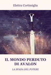 Immagine copertina libro Il mondo perduto di Avalon. La spada del potere