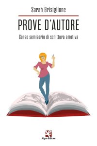 Immagine copertina libro Prove d'autore. Corso semiserio di scrittura emotiva