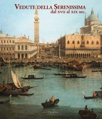 Immagine copertina libro Vedute della Serenissima dal XVII al XIX sec.. Ediz. a colori