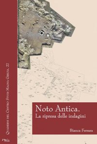 Immagine copertina libro Noto Antica. La ripresa delle indagini