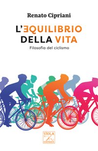 Immagine copertina libro L'equilibrio della vita. Filosofia del ciclismo