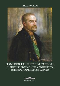 Immagine copertina libro Ranieri Paulucci di Calboli. Il divenire storico nella prospettiva internazionale di un italiano