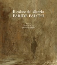Immagine copertina libro Paride Falchi. Il colore del silenzio. Ediz. illustrata