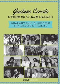 Immagine copertina libro L'uomo de «l'altra Italia». Quarant'anni di successi tra discese e risalite