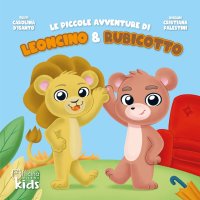 Immagine copertina libro Le piccole avventure di Leoncino e Rubicotto. Ediz. illustrata