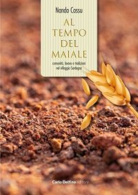 Immagine copertina libro Al tempo del maiale. Comunità, lavoro e tradizioni nel villaggio Sardegna. Con Libro