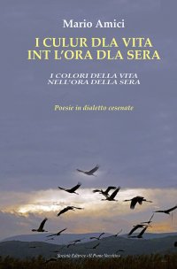 Immagine copertina libro I culur dla vita int l'ora dla sera-I colori della vita nell'ora della sera. Poesie in dialetto cesenate